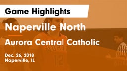 Naperville North  vs Aurora Central Catholic Game Highlights - Dec. 26, 2018