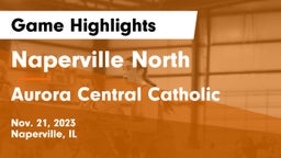 Naperville North  vs Aurora Central Catholic Game Highlights - Nov. 21, 2023