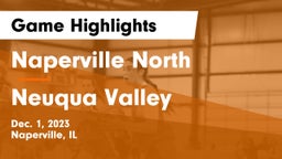 Naperville North  vs Neuqua Valley  Game Highlights - Dec. 1, 2023
