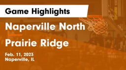 Naperville North  vs Prairie Ridge  Game Highlights - Feb. 11, 2023