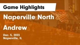 Naperville North  vs Andrew  Game Highlights - Dec. 5, 2023