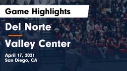 Del Norte  vs Valley Center  Game Highlights - April 17, 2021