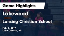 Lakewood  vs Lansing Christian School Game Highlights - Feb. 8, 2019