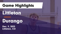 Littleton  vs Durango  Game Highlights - Dec. 9, 2023