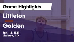 Littleton  vs Golden  Game Highlights - Jan. 12, 2024