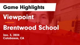 Viewpoint  vs Brentwood School Game Highlights - Jan. 3, 2024
