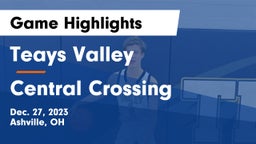 Teays Valley  vs Central Crossing  Game Highlights - Dec. 27, 2023