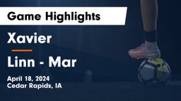 Xavier  vs Linn - Mar  Game Highlights - April 18, 2024
