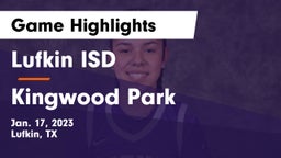 Lufkin ISD vs Kingwood Park  Game Highlights - Jan. 17, 2023