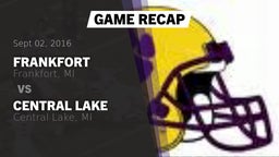 Recap: Frankfort  vs. Central Lake  2016