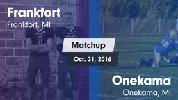 Matchup: Frankfort High Schoo vs. Onekama  2016