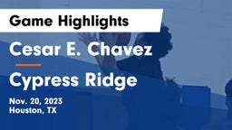 Cesar E. Chavez  vs Cypress Ridge Game Highlights - Nov. 20, 2023