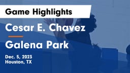 Cesar E. Chavez  vs Galena Park Game Highlights - Dec. 5, 2023