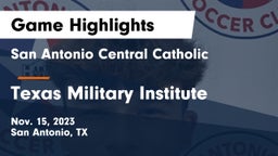 San Antonio Central Catholic  vs Texas Military Institute Game Highlights - Nov. 15, 2023