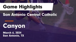 San Antonio Central Catholic  vs Canyon  Game Highlights - March 6, 2024