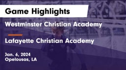 Westminster Christian Academy  vs Lafayette Christian Academy  Game Highlights - Jan. 6, 2024