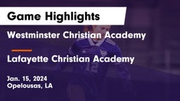 Westminster Christian Academy  vs Lafayette Christian Academy  Game Highlights - Jan. 15, 2024