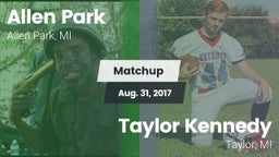 Matchup: Allen Park High vs. Taylor Kennedy  2017