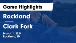 Rockland  vs Clark Fork  Game Highlights - March 1, 2024