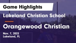 Lakeland Christian School vs Orangewood Christian Game Highlights - Nov. 7, 2023
