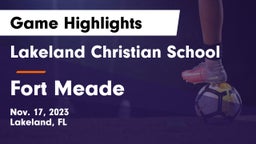Lakeland Christian School vs Fort Meade Game Highlights - Nov. 17, 2023