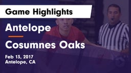 Antelope  vs Cosumnes Oaks  Game Highlights - Feb 13, 2017