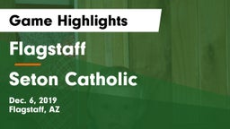 Flagstaff  vs Seton Catholic  Game Highlights - Dec. 6, 2019