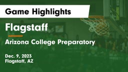 Flagstaff  vs Arizona College Preparatory  Game Highlights - Dec. 9, 2023