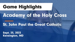 Academy of the Holy Cross vs  St. John Paul the Great Catholic  Game Highlights - Sept. 25, 2023