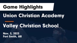 Union Christian Academy  vs Valley Christian School Game Highlights - Nov. 3, 2023