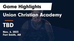 Union Christian Academy  vs TBD Game Highlights - Nov. 6, 2023