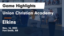 Union Christian Academy  vs Elkins  Game Highlights - Nov. 16, 2023
