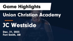 Union Christian Academy  vs JC Westside Game Highlights - Dec. 21, 2023