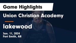 Union Christian Academy  vs lakewood Game Highlights - Jan. 11, 2024