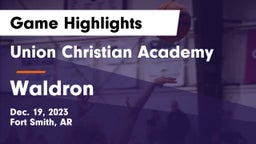 Union Christian Academy  vs Waldron  Game Highlights - Dec. 19, 2023