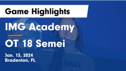 IMG Academy vs OT 18 Semei Game Highlights - Jan. 13, 2024