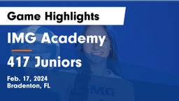 IMG Academy vs 417 Juniors Game Highlights - Feb. 17, 2024
