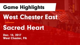West Chester East  vs Sacred Heart Game Highlights - Dec. 14, 2017