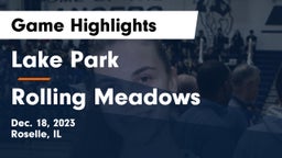 Lake Park  vs Rolling Meadows  Game Highlights - Dec. 18, 2023