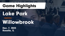 Lake Park  vs Willowbrook  Game Highlights - Dec. 7, 2023
