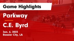 Parkway  vs C.E. Byrd  Game Highlights - Jan. 6, 2023