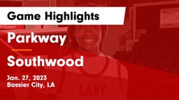Parkway  vs Southwood  Game Highlights - Jan. 27, 2023