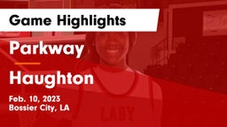 Parkway  vs Haughton  Game Highlights - Feb. 10, 2023