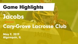 Jacobs  vs Cary-Grove  Lacrosse Club Game Highlights - May 9, 2019