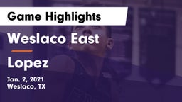 Weslaco East  vs Lopez  Game Highlights - Jan. 2, 2021