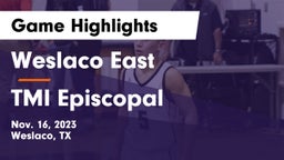 Weslaco East  vs TMI Episcopal  Game Highlights - Nov. 16, 2023