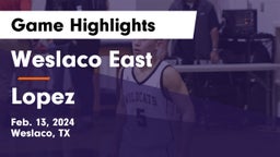 Weslaco East  vs Lopez  Game Highlights - Feb. 13, 2024