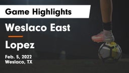 Weslaco East  vs Lopez  Game Highlights - Feb. 5, 2022