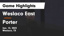 Weslaco East  vs Porter  Game Highlights - Jan. 13, 2023