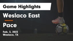 Weslaco East  vs Pace  Game Highlights - Feb. 3, 2023